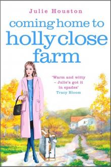 Coming Home To Holly Close Farm