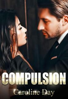 Compulsion: A Dark Billionaire Romance (#hot_feelings #1)