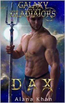 Dax: Book Eight in the Galaxy Gladiators Alien Abduction Romance Series