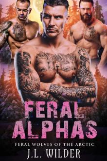 Feral Alphas (Feral Wolves of the Arctic Book 2)