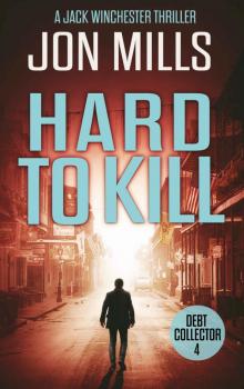 Hard to Kill - Debt Collector 4 (A Jack Winchester Thriller)