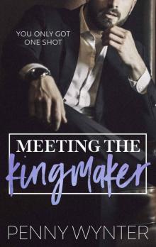 Meeting The Kingmaker