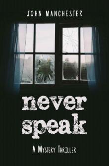 Never Speak: A Mystery Thriller (The Murderous Arts Series)