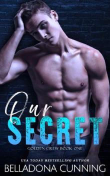 Our Secret: A College Bully Romance (Golden Crew Book 1)