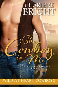 The Cowboy In Me (Wild At Heart Cowboys Book 2)