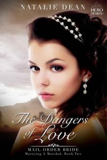 The Dangers 0f Love (Hero Hearts; Marrying A Marshal Book 2)