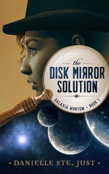 The Disk Mirror Solution (Galaxia Mortem Book 1)