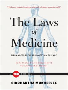 The Laws of Medicine: Field Notes From an Uncertain Science