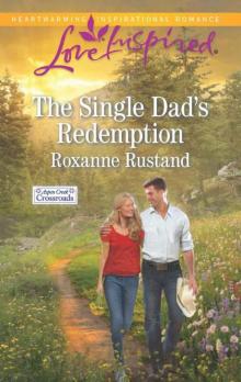 The Single Dad's Redemption (Aspen Creek Crossroads Book 3)