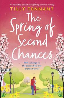 The Spring of Second Chances : An absolutely perfect and uplifting romantic comedy