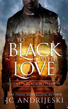 TO BLACK WITH LOVE: Quentin Black Mystery #10