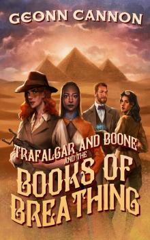 Trafalgar and Boone and the Books of Breathing