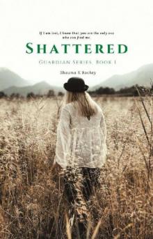 Shattered (Guardian Series Book 1)