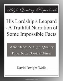 His Lordship's Leopard: A Truthful Narration of Some Impossible Facts