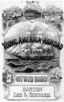 Outward Bound Or, Young America Afloat: A Story of Travel and Adventure