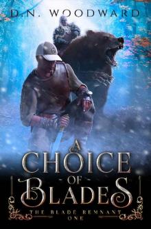 A Choice of Blades: The Blade Remnant, Book One