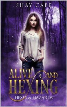 Alive & Hexing (Hexes & Hazards Series)