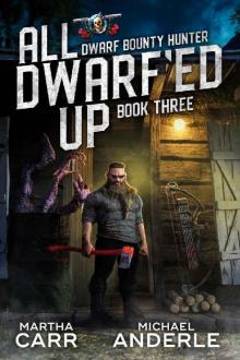 All Dwarf'ed Up (Dwarf Bounty Hunter Book 3)