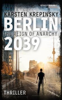 Berlin 2039: The Reign Of Anarchy