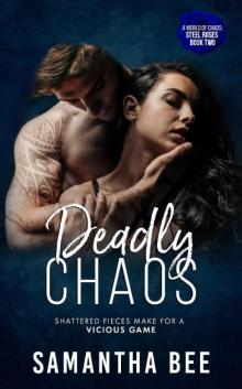 Deadly Chaos (Steel Roses Book 2)