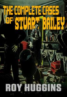 The Complete Cases of Stuart Bailey