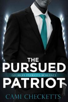 The Pursued Patriot: Georgia Patriots Romance