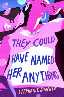 They Could Have Named Her Anything: A Novel