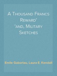 A Thousand Francs Reward; and, Military Sketches