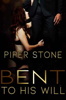 Bent to His Will: A Dark Billionaire Romance