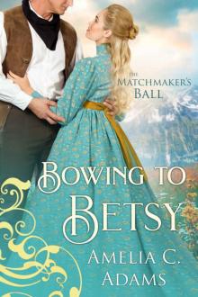 Bowing to Betsy (The Matchmaker's Ball Book 11)