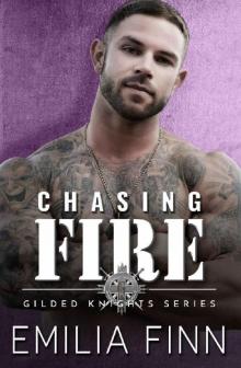 Chasing Fire (Gilded Knights Series Book 2)