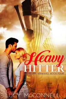 Heavy Hitter (Dating Mr. Baseball Book 4)