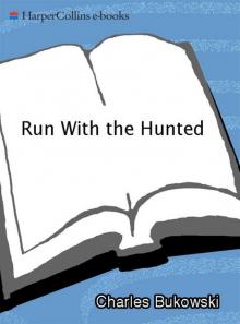 Run With the Hunted: A Charles Bukowski Reader