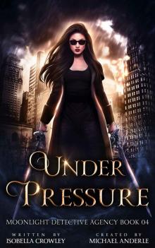 Under Pressure (Moonlight Detective Agency Book 4)