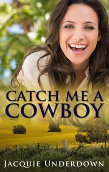 Catch Me a Cowboy (Wattle Valley, #1)