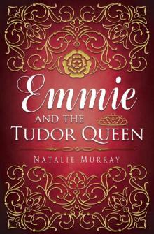 Emmie and the Tudor Queen