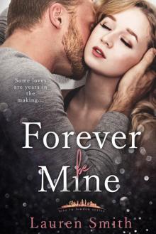 Forever Be Mine: Love in London- Book 4