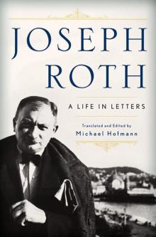 Joseph Roth- a Life in Letters