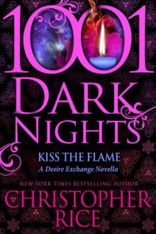 Kiss The Flame: A Desire Exchange Novella (1001 Dark Nights)