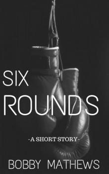 Six Rounds