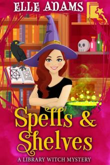 Spells & Shelves (A Library Witch Mystery Book 1)