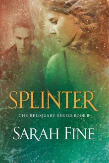 Splinter (Reliquary Series Book 2)