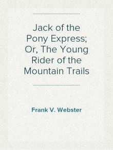 Jack of the Pony Express; Or, The Young Rider of the Mountain Trails