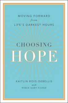 Choosing Hope: Moving Forward from Life's Darkest Hours