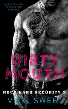 Dirty Mouth (Rock Hard Security Book 3)