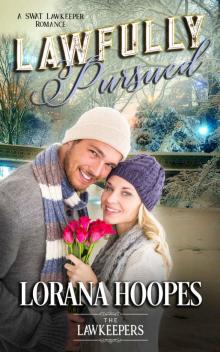 Lawfully Pursued (Christian Opposites Attract Romance): A SWAT Lawkeeper Romance