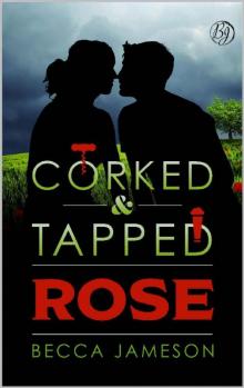 Rose (Corked and Tapped Book 6)