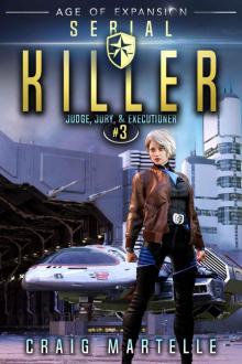 Serial Killer: A Space Opera Adventure Legal Thriller (Judge, Jury, & Executioner Book 3)