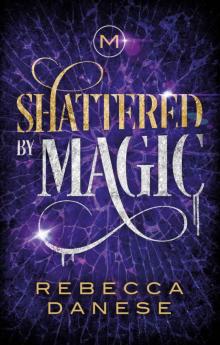 Shattered by Magic