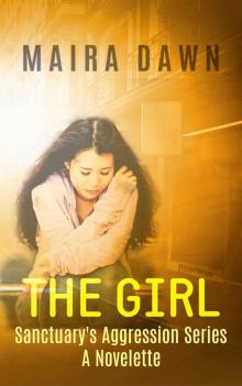 The Girl: A Sanctuary's Aggression Novelette